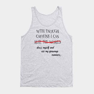 With Enough Caffeine... (For Light Shirts) Tank Top